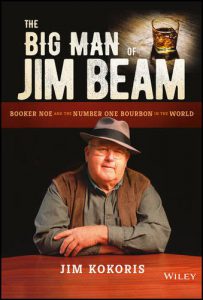 The Big Man of Jim Beam, Booker Noe and the Number One Bourbon in the World by Jim Kokoris. Image courtesy John Wiley & Sons.